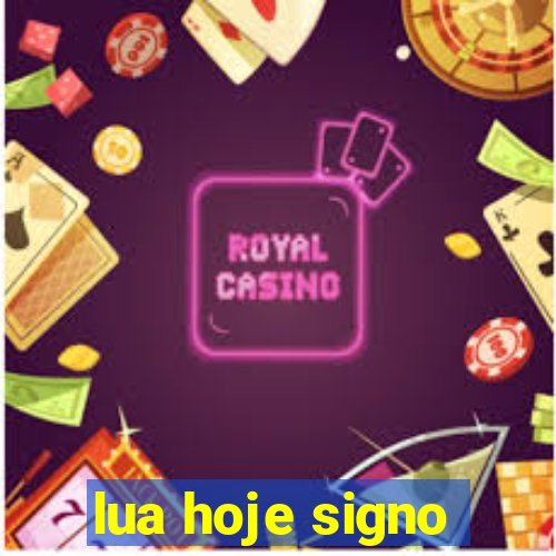 lua hoje signo